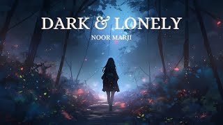 Noor Marji - Dark & Lonely