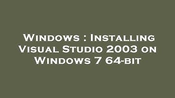 Windows : Installing Visual Studio 2003 on Windows 7 64-bit