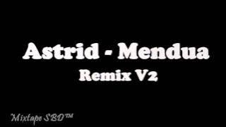 Astrid - Mendua (Dugem Remix V2) [Mixtape SBD™]