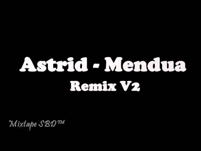 Astrid - Mendua (Dugem Remix V2) [Mixtape SBD™] class=