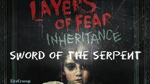 Layers of Fear - Inheritance (Sword of the Serpent) | Achievement & Trophy