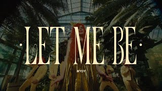 MYDY - LET ME BE (Official video)