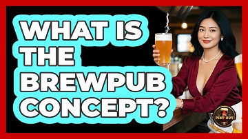 What Is The Brewpub Concept? - The Pint Guy