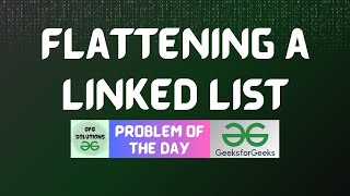 #838 GFG POTD | Flattening a Linked List | GFG Solutions | 03-01-2026