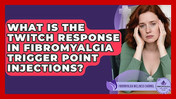 What Is The Twitch Response In Fibromyalgia Trigger Point Injections?