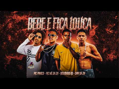 BEBE E FICA LOUCA - Neguinho RD | Mc Wl Da Zn | Sam Da Zn | Mc Panico (prod.BruxariaHits)