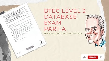 BTEC Level 3 Database Exam - Part A - Walk through