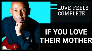The Best Way To Love Your Kids Is To Love Their Mother Too- Mono Mukundu