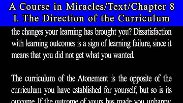A Course in Miracles-Text-Ch 8. 1 The Direction of the Curriculum