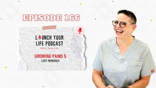 LYL 166: Memoir Series: Growing Pains 5 | Lost Memories