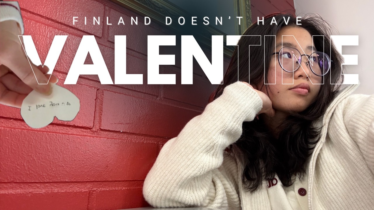 VALENTINE DOESN'T EXIST IN FINLAND (here's what we do on 14/2 instead)