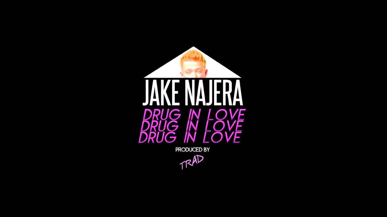 Jake Najera - Drug In Love (Prod. TRad) Official Single