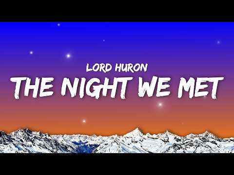 Lord Huron - The Night We Met (Lyrics) I've been searching for a trail to follow again, Take me back