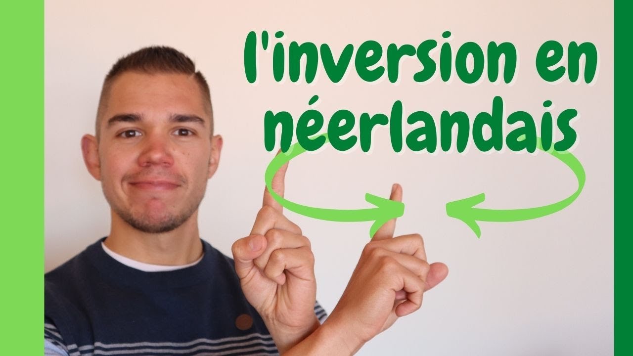 apprendre le néerlandais 🇳🇱 l'inversion en néerlandais ✅ grammaire néerlandaise