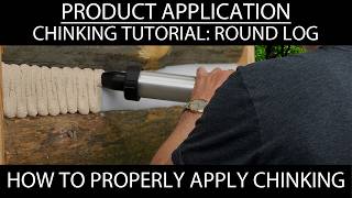 How to properly chink a round log wide chinking joint