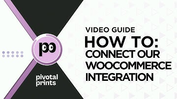 HOW TO:  Connect our WooCommerce Integration with Pivotal Prints - Print on Demand & Drop shipping