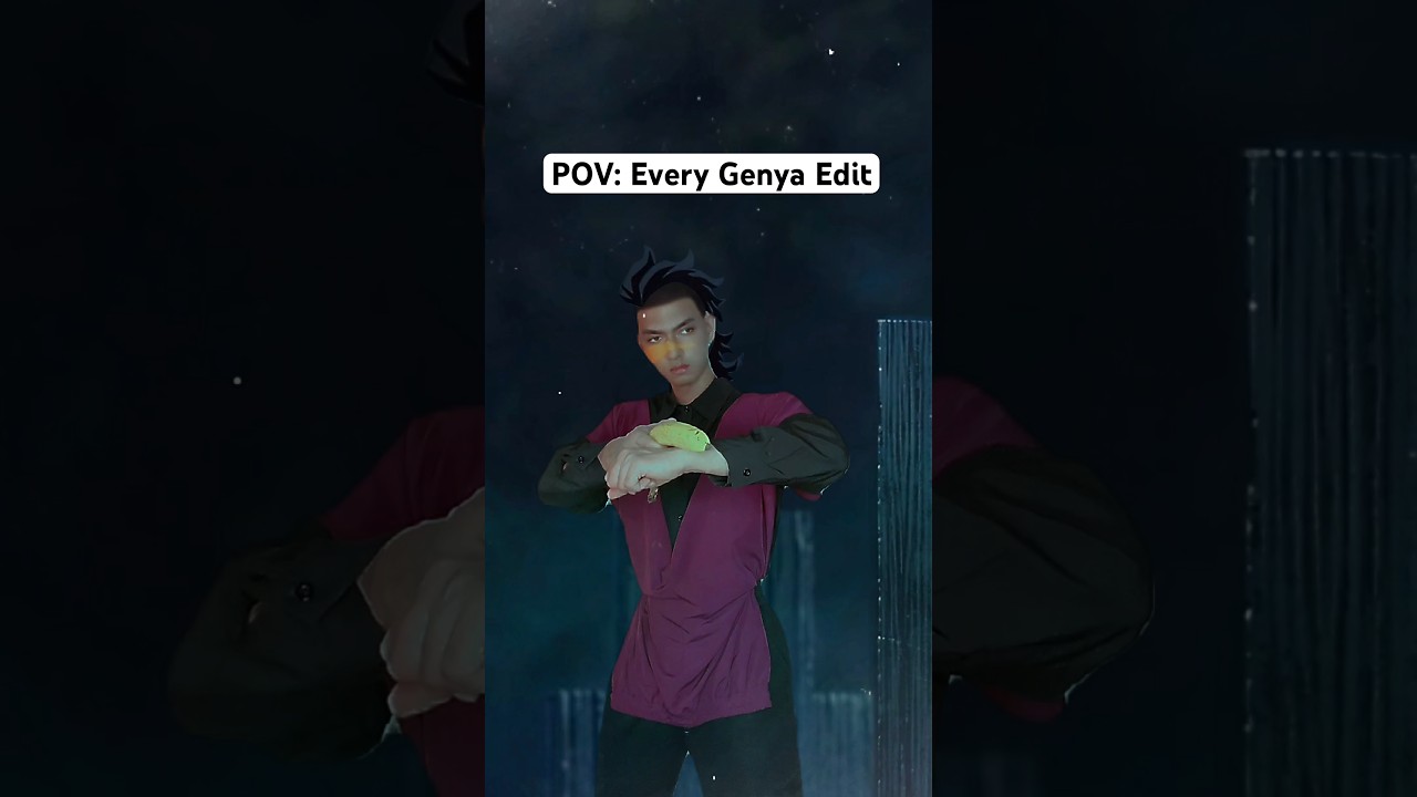 Every Genya Edit 
