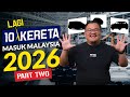 10 LAGI KERETA BARU BAKAL MASUK MALAYSIA 2026 PART 2