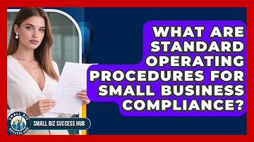What Are Standard Operating Procedures For Small Business Compliance? - Small Biz Success Hub