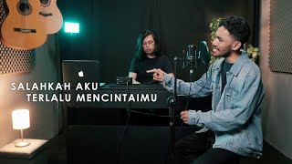 Salahkah Aku Terlalu Mencintaimu - Ratu - Yan Josua \u0026 Rusdi Cover