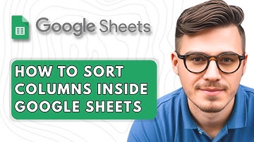 How To Sort Columns Inside Google Sheets [2025 Guide]