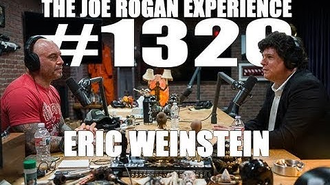 Joe Rogan Experience #1320 - Eric Weinstein
