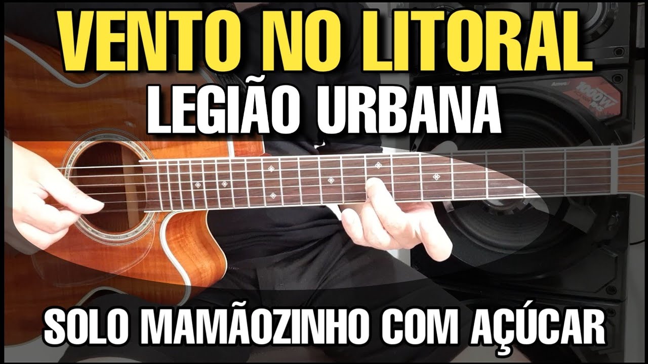 Solos Fáceis de Violão | Legião Urbana - Vento No Litoral | Whatsapp: 27-997454297