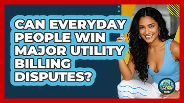 Can Everyday People Win Major Utility Billing Disputes? - Your Utilities Hub