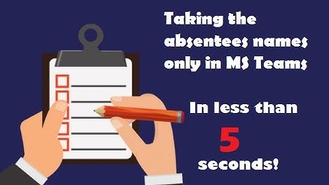 Taking attendance in MS TEAMS - Absent Students ONLY! in less than 5 seconds