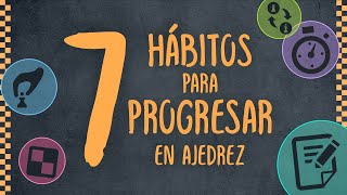 🚀 7 hábitos altamente EFECTIVOS para PROGRESAR en AJEDREZ 🚀