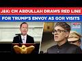J&amp;K: CM Abdullah Meets Trump's Envoy, Draws Red Line For US| NC Chief On 'Our Problems'| Watch