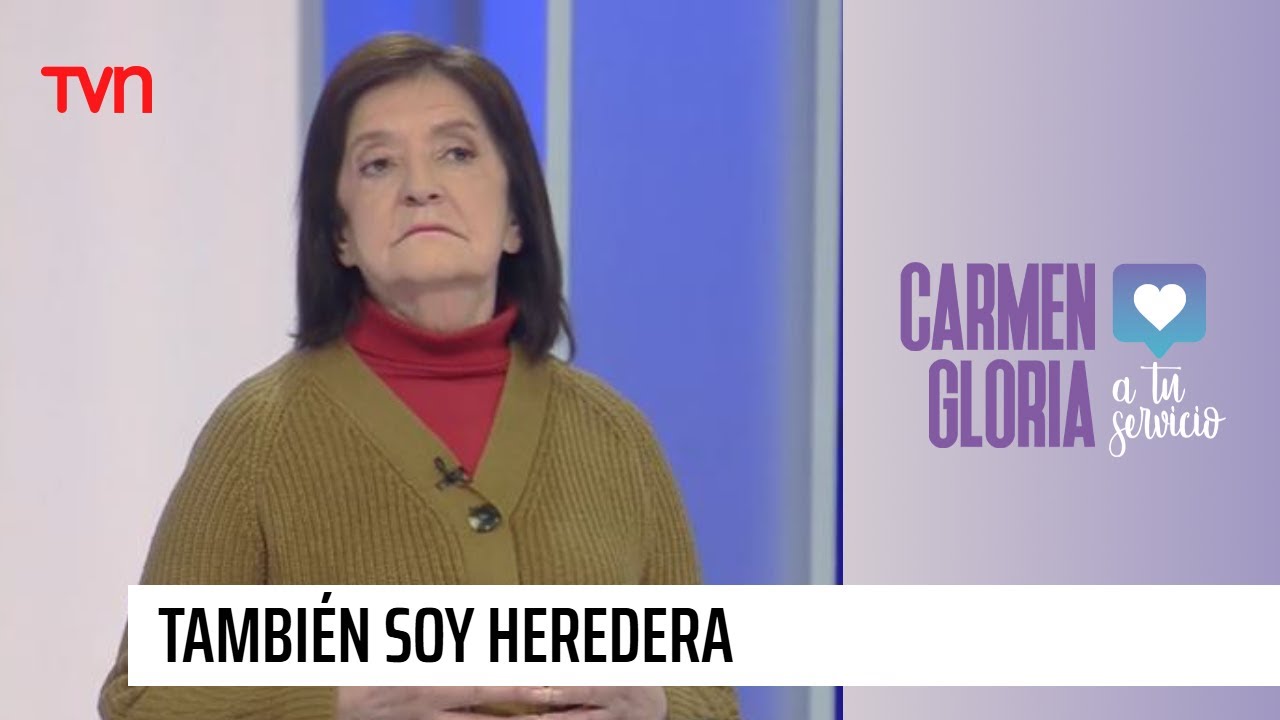 También soy heredera | Carmen Gloria a tu servicio