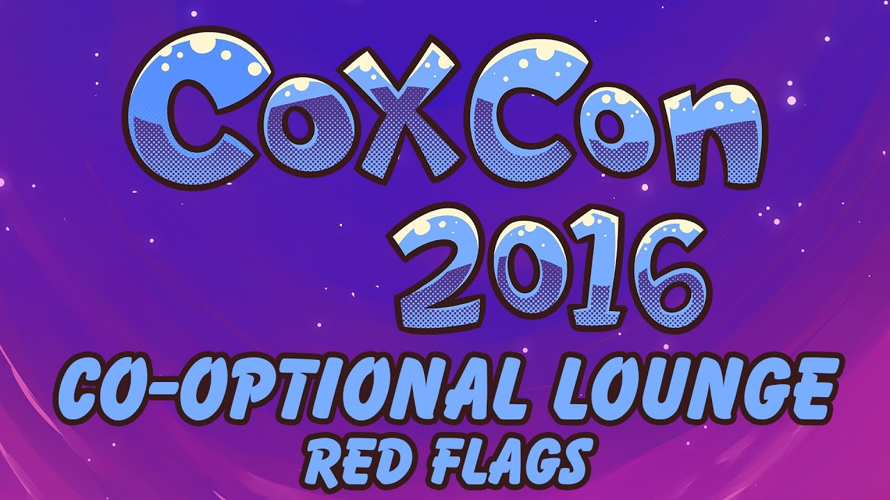 CoxCon 2016 - The Co-Optional Lounge: Red Flags