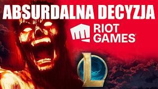 Najgorsza decyzja RIOT GAMES?