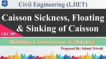 Lec-09_Caisson Sickness, Floating & Sinking of Caisson | Building Const.Tech. | Civil Engineering