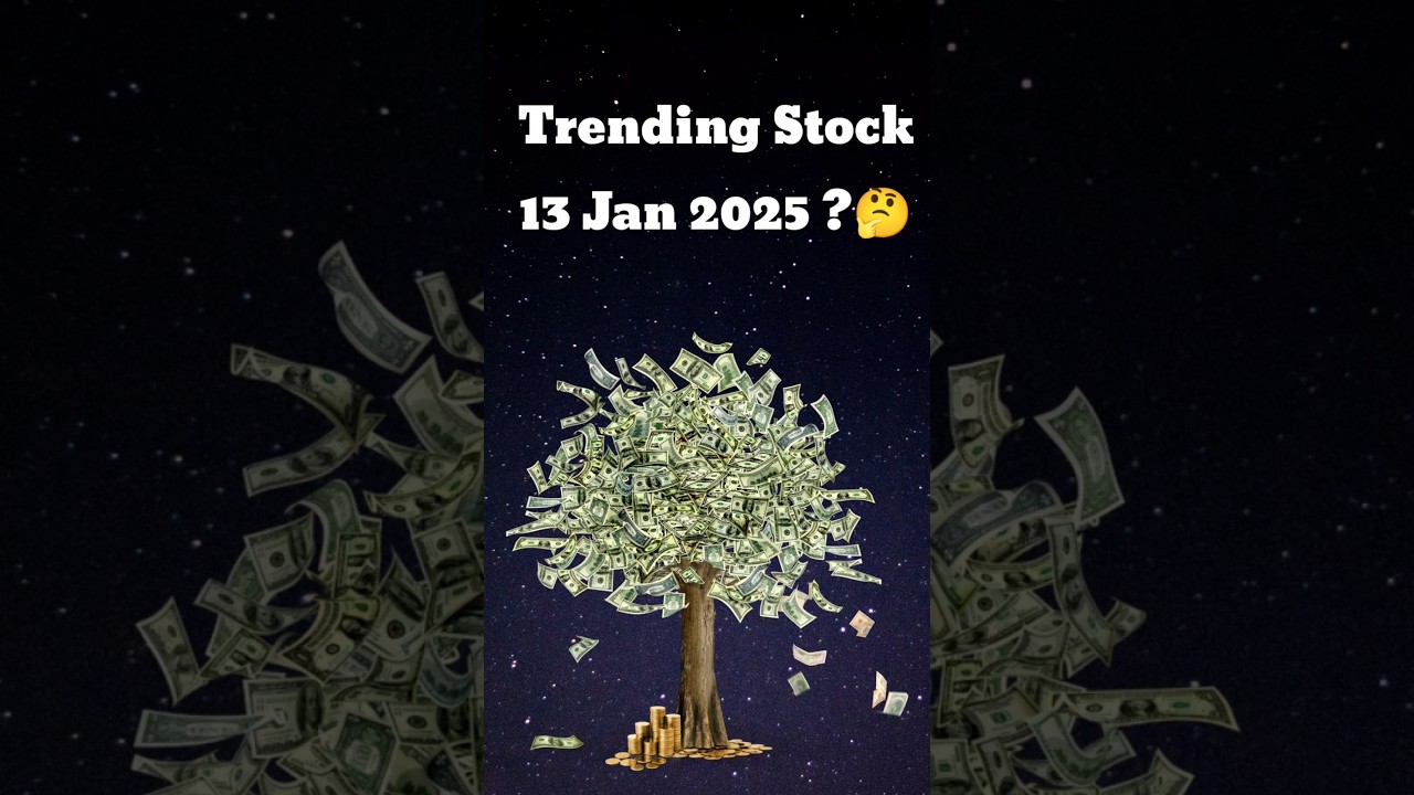 Trending Stock on 13 Jan 2025 ? Investment in Stock Market! List of today's trending Stocks?