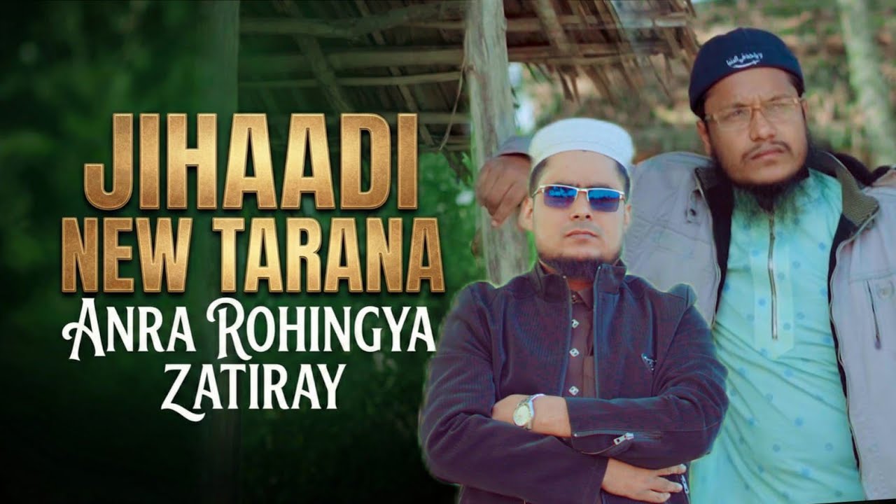 Anra Rohingya Zatiray_ New Jihaadi Tarana Kawal Sodul Islam Official With vlog viral 