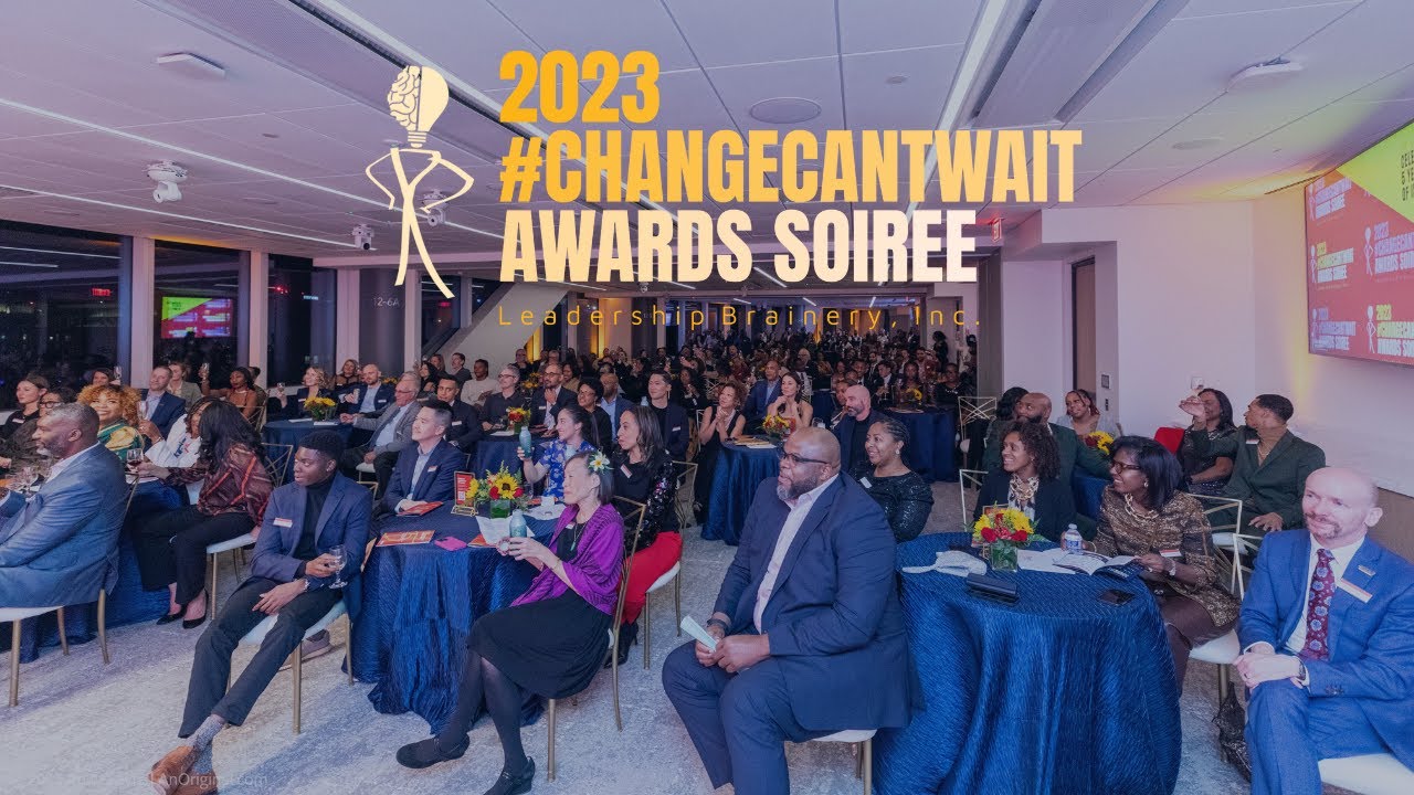 2023 Change Can't Wait Awards Soiree | Leadership Brainery's 5th Year Celebration