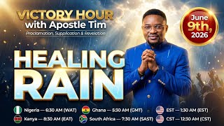 VICTORY HOUR WITH APOSTLE TIM || 9TH JUNE, 2026 || HEALING RAIN