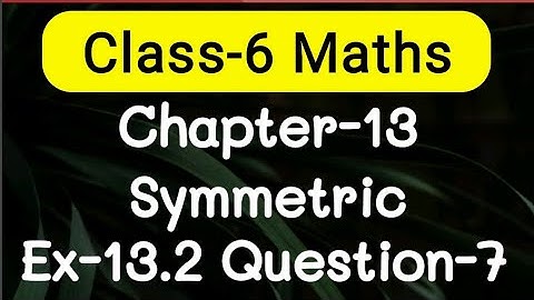 Exercise 13.2, Question number-7, Symmetry Chapter-13 | class-6 Ncert maths | cbse board | AdnanAlig