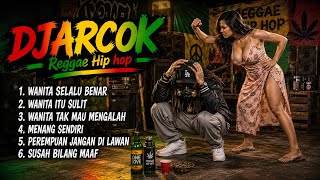 Perempuan Jangan Di Lawan || KUMPULAN LAGU REGGAE HIP HOP 2026 || Djarcok reggae🪘