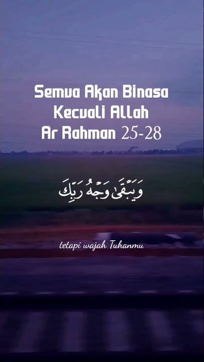 Qs Ar Rahman 25-28 || Semua Akan Binasa Kecuali Allah#shorts