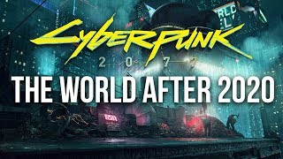 Cyberpunk 2077 Lore - What Happened To The Rest of The World After 2020