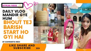 Daily Vlog - Mandir gye hum - Bhout tej barish start ho gyi hai - Nyyka products - Aishwarya Negi