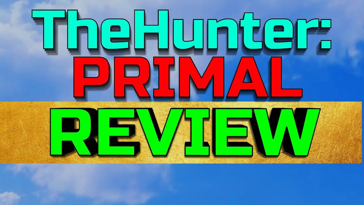 ► theHunter: PRIMAL - Game Review - {IT SUCKS}