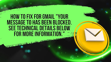 Fix gmail "your message to has been blocked. see technical details below for more information!