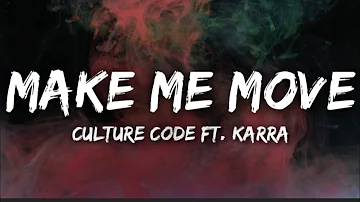 Culture Code Ft. Karra - Make Me Move || Everyday Records (Lyrics)