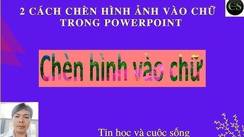 Cách chèn hình ảnh vào chữ trong powerpoint||Tin học và cuộc sống