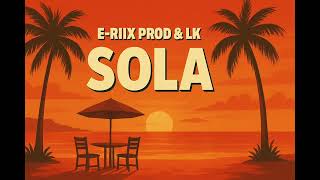 E-Riix Prod \u0026 LK - SOLA (Original Mix)