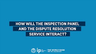 How will the Inspection Panel and the Dispute Resolution Service interact?